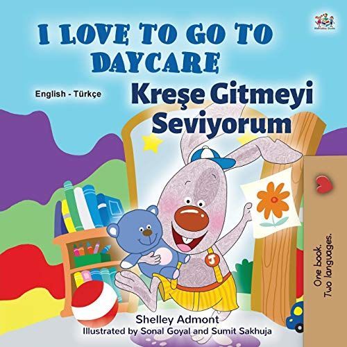 I Love To Go To Daycare (English Turkish Bilingual Book For Kids)