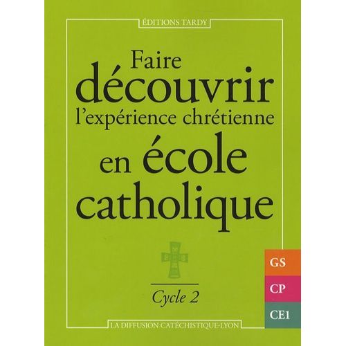 Faire Découvrir L'expérience Chrétienne En École Catholique - Cycle 2