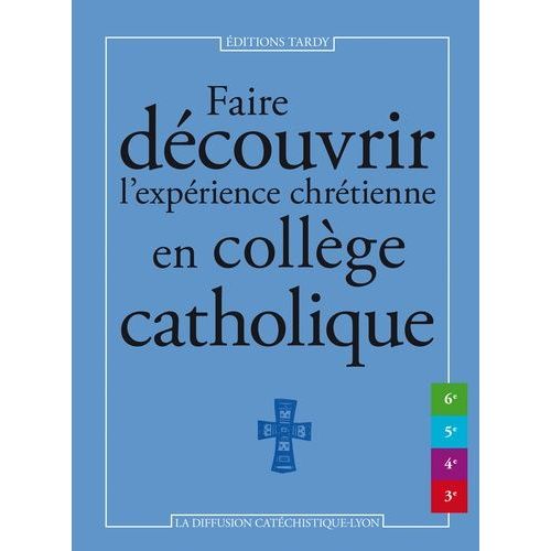 Faire Découvrir L'expérience Chrétienne En Collège Catholique