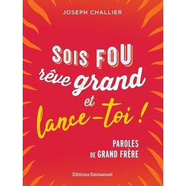 Sois Fou, Rêve Grand Et Lance-Toi ! - Paroles De Grand Frère