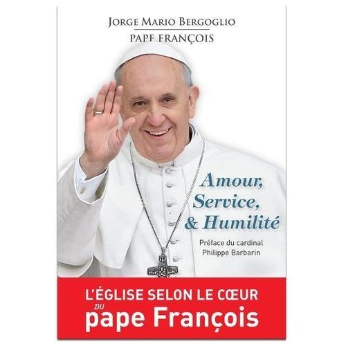 Amour, Service & Humilité - Exercices Spirituels Donnés À Ses Frères Évêques À La Manière De Saint Ignace De Loyola