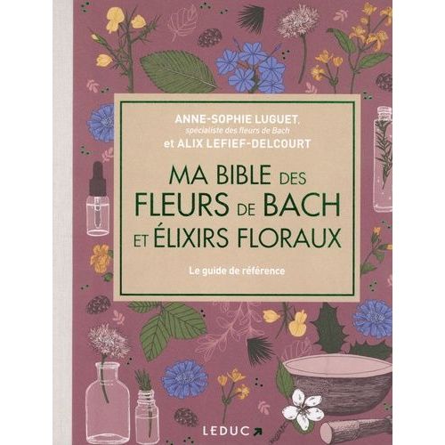 Ma Bible Des Fleurs De Bach Et Élixirs Floraux