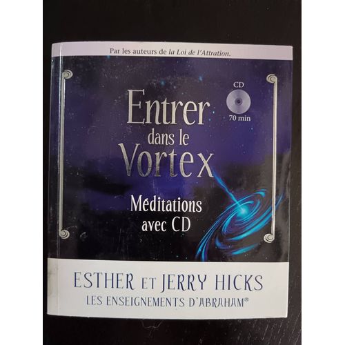 Entrer Dans Le Vortex. Méditations Avec Cd.Cd 70 Mn .Esther Et Jerry Hicks.