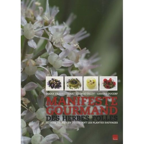 Manifeste Gourmand Des Herbes Folles - Se Faire Du Bien En Dégustant Les Plantes Sauvages