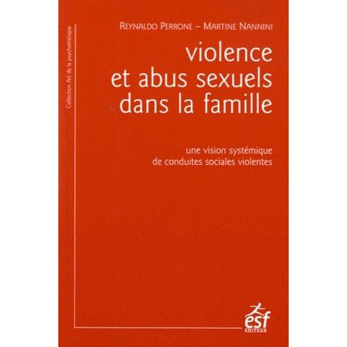 Violence Et Abus Sexuels Dans La Famille - Une Vision Systématique De Conduites Sociales Violentes