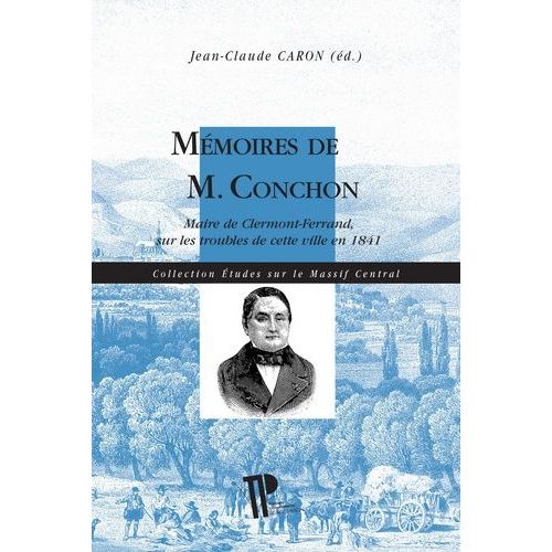 Mémoires De M. Conchon - Maire De Clermont-Ferrand, Sur Les Troubles De Cette Ville En 1841