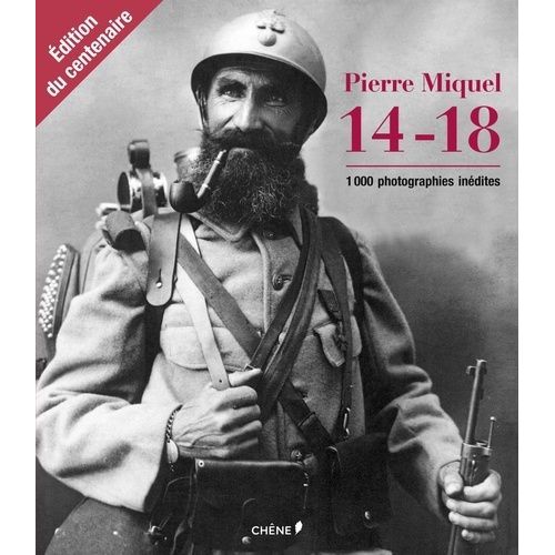 14-18 - Mille Images Inédites, Édition Du Centenaire