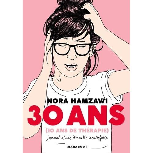 30 Ans (10 Ans De Thérapie) - Journal D'une Éternelle Insatisafaite