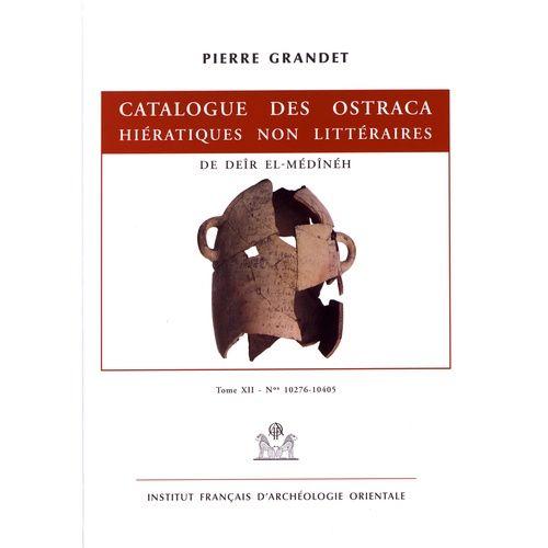 Catalogue Des Ostraca Hiératiques Non Littéraires De Deîr El-Médînéh - Tome 12 N° 10276-10405