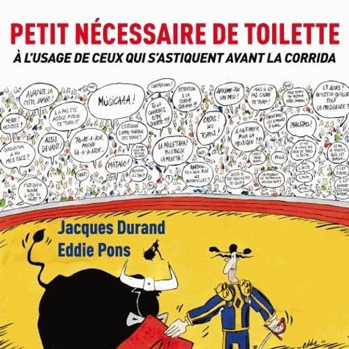 Petit Nécessaire De Toilette - A L'usage De Ceux Qui S'astiquent Avant La Corrida