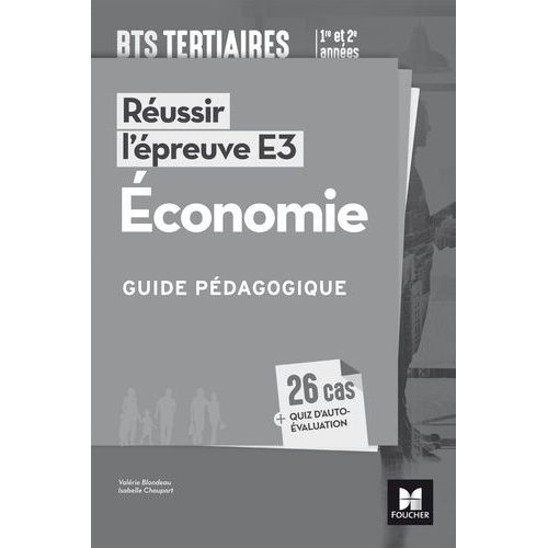 Réussir L'épreuve E3 Economie Bts Tertiaires 1re Et 2e Années - Guide Pédagogique