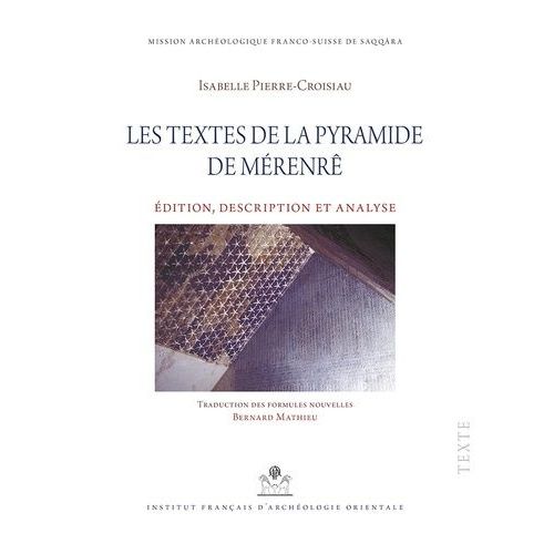 Les Textes De La Pyramide De Mérenrê - Edition, Description Et Analyse, 2 Volumes