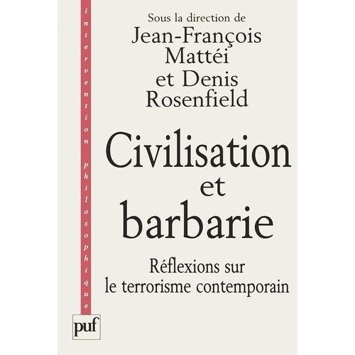 Civilisation Et Barbarie - Réflexions Sur Le Terrorisme Contemporain