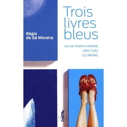 Trois Livres Bleus - Pas De Temps À Perdre - Zéro Tués - Le Libraire