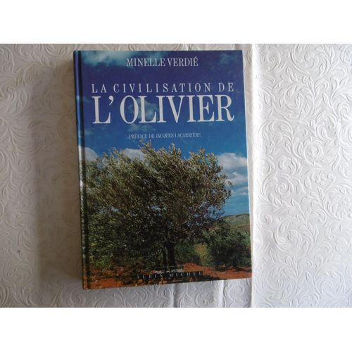 Livre La Civilisation De L'olivier - ( Panorama De Son Histoire , Son Huile Ses Recettes Etc.. ) Minelle. Verdié