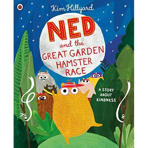 Ned And The Great Garden Hamster Race: A Story About Kindness