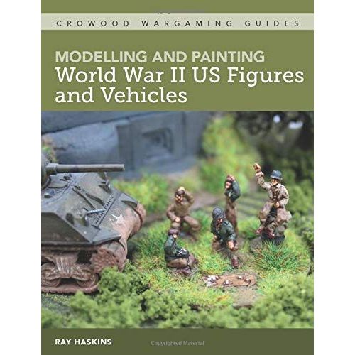 Modelling And Painting Wwii Us Figures And Vehicles