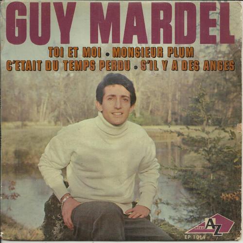 Toi Et Moi (Guy Mardel) - C'était Du Temps Perdu (H. Dijan - Guy Mardel) / Monsieur Plum (H. Dijan - Guy Mardel) - S'il Y A Des Anges (H. Dijan - Guy Mardel)