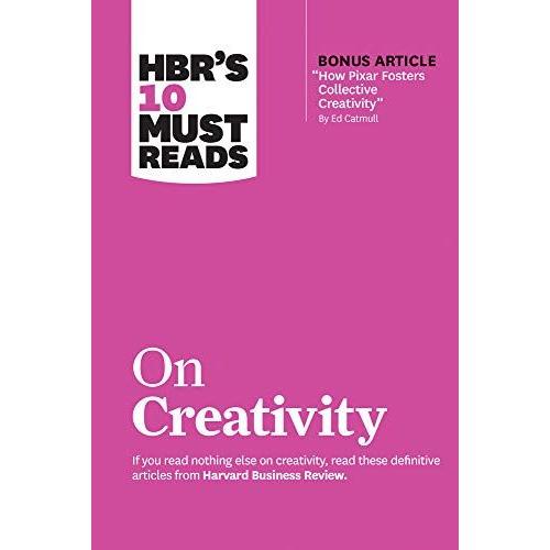 Hbr's 10 Must Reads On Creativity (With Bonus Article How Pixar Fosters Collective Creativity By Ed Catmull)