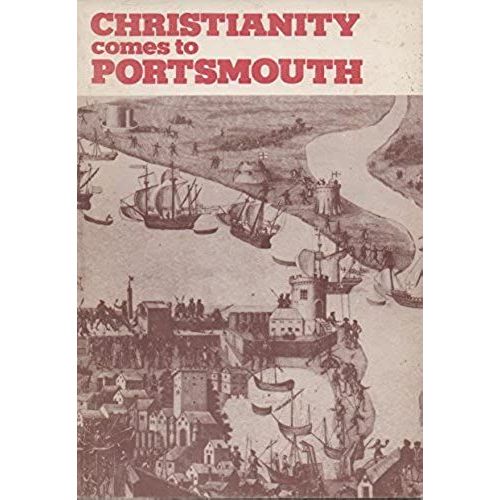 Christianity Comes To Portsmouth: A Short History Of The Establishment Of Christianity On Portsea Island