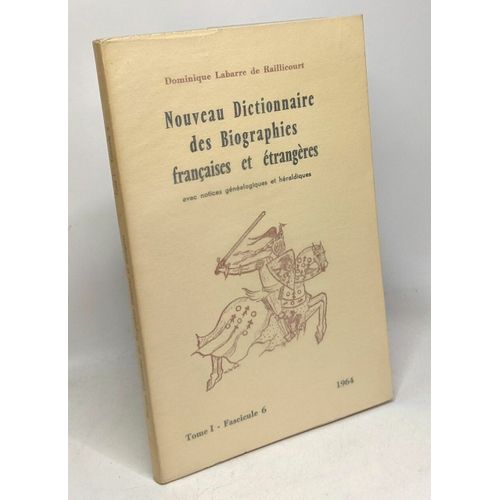 Nouveau Dictionnaire Des Biographies Françaises Et Étrangères Avec Une Notcie Généalogiques Et Héraldiques - Tome I Fascicule 6 1964