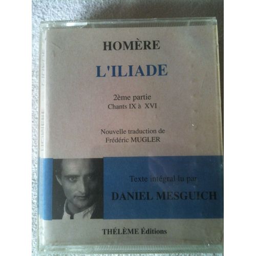 L'iliade Chants De Ix À Xvi(Traduction Frédéric Mugler). Livre Audio.