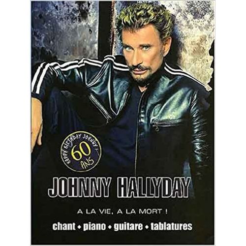 Johnny Hallyday - A La Vie , A La Mort ! - Chant - Piano - Guitare - Tablatures