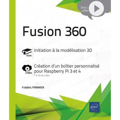Fusion 360 - Initiation À La Modélisation 3d - Création D'un Boîtier Personnalisé Pour Raspberry Pi 3 Et 4