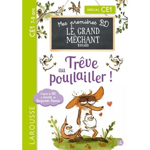 Le Grand Méchant Renard Tome 4 - Trêve Au Poulailler ! - Tout Est Bien Qui Finit Bien - Spécial Ce1