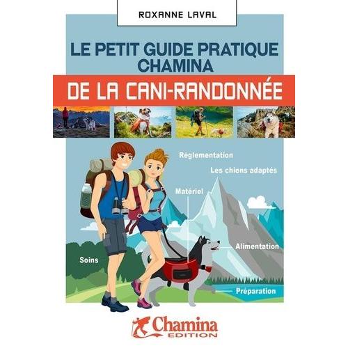 Le Petit Guide Pratique Chamina De La Cani-Randonnée