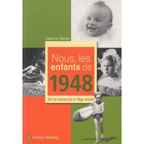 Nous, Les Enfants De 1948 - De La Naissance À L'âge Adulte
