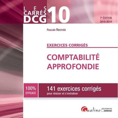 Comptabilité Approfondie Dcg 10 - 141 Exercices Corrigés Pour Réviser Et S'entraîner