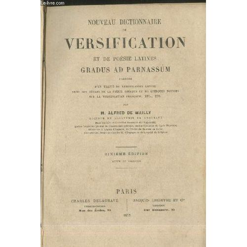 Nouveau Dictionnaire De Versification Et De Poésie Latine Gradus Ad Parnassum Précédé D Un Traité De Versification Latine Suivi Des Règles De La Poésie Grecque Et De Quelques Notions Sur La(...)