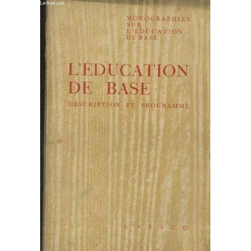 L Éducation De Base : Description Et Programme (Collection: Monographie Sur L Éducation De Base)