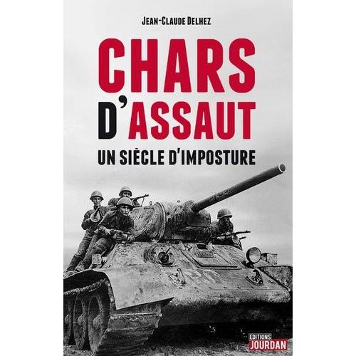 Chars D'assaut - Un Siècle D'imposture