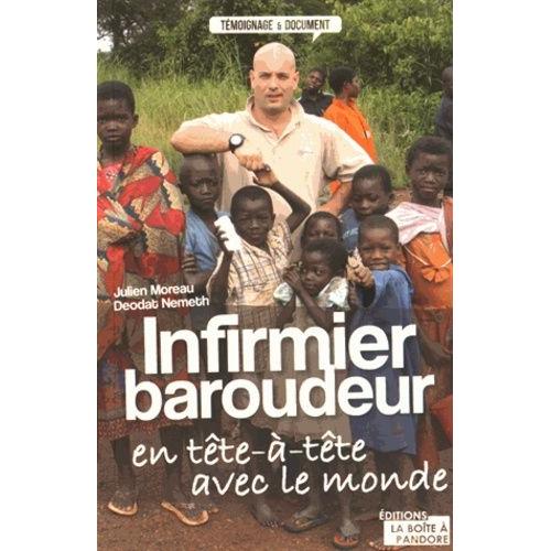 Infirmier Baroudeur - En Tête-À-Tête Avec Le Monde