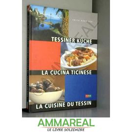 Tessiner Küche - Cucina Del Ticino - La Cuisine Du Tessin