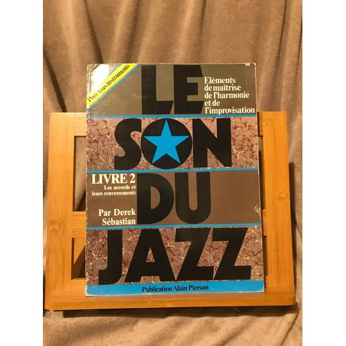 Derek Sebastian Le Son Du Jazz Livre 2 Accords Et Renversements Alain Pierson