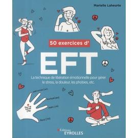 50 Exercices D'eft - La Technique De Libération Émotionnelle Pour