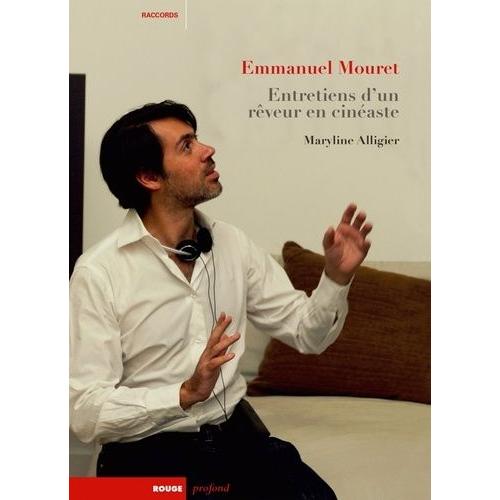 Emmanuel Mouret - Entretiens D'un Rêveur En Cinéaste