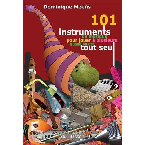 101 Instruments De Musique Pour Jouer À Plusieurs Quand On Est Tout Seul