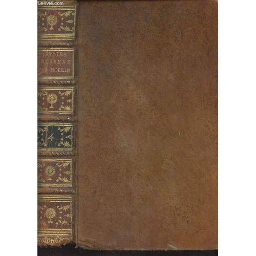 Histoire Ancienne Des Egyptiens, Ds Carthaginois, Des Assyriens, Des Babyloniens, Des Mèdes, Des Perses, Des Macédoniens Et Des Grecs - Nouvelle Édition - Tome 4 Seul