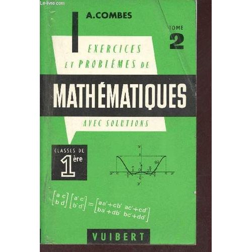 Exercices & Problèmes De Mathématiques (Avec Leurs Solutions) - Tome 2 : Géométrie - A L Usage Des Classes De Première - 7e Édition Conforme Au Programme De 1970.