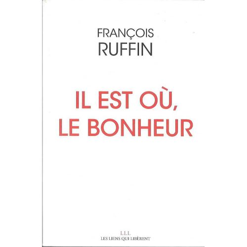 Il Est Où Le Bonheur ? François Ruffin
