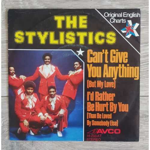 The Stylistics * Can't Give You Anything ( But My Love ) / I'd Rather Be Hurt By You " Vinyl 45 Trs. Germany 1975. Soul.