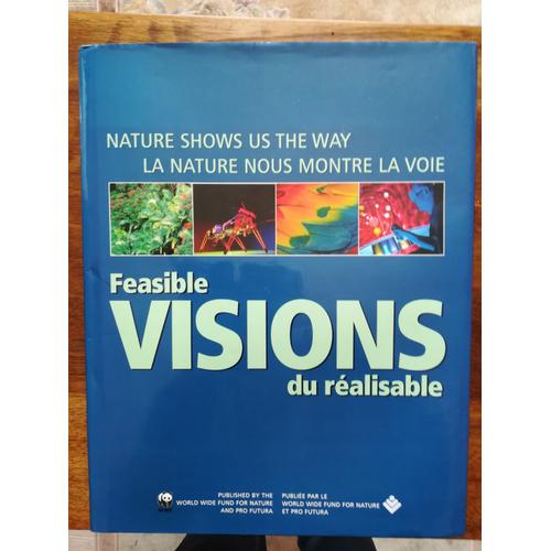 Feasible Visions / Du Réalisable Nature Shows Us The Way / La Nature Nous Montre La Voie