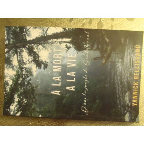A La Mort A La Vie Dans La Jungle De Guadalcanal