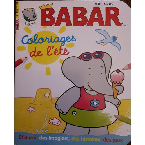 Babar N° 289 - Août 2016 (2-5 Ans) : Coloriages De L'été ; Et Aussi: Des Imagiers, Des Histoires...
