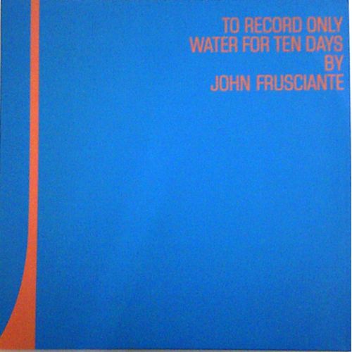 John Frusciante - 2lp - To Record Only Water For Ten Days