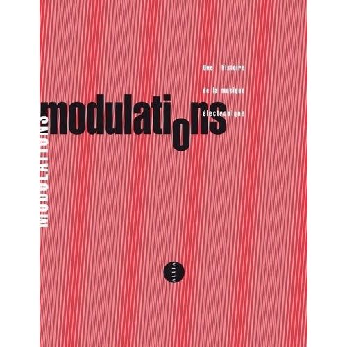 Modulations - Une Histoire De La Musique Électronique